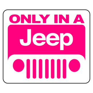Only In A Jeep Sticker (Hot Pink)